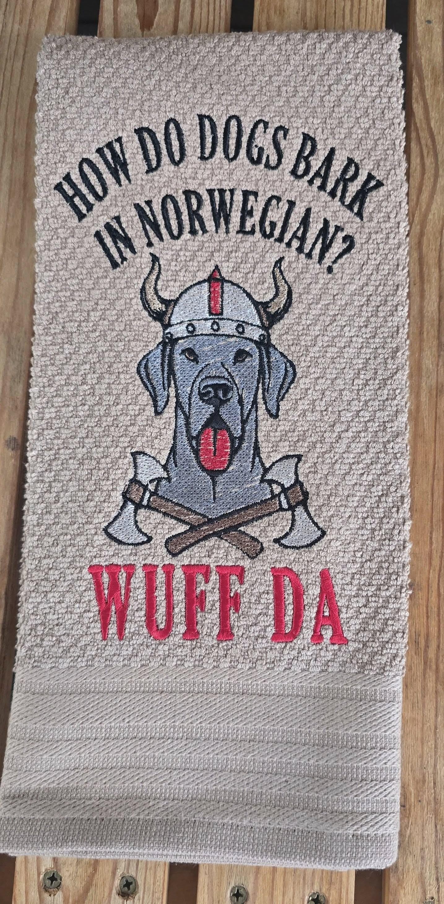 How Do Dogs Bark in Norwegian? WUFF DA!” Embroidered Kitchen Towel
