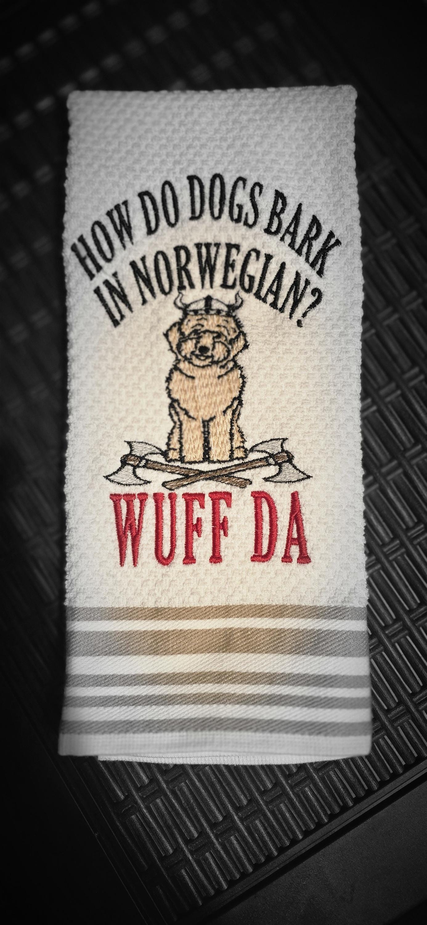 How Do Dogs Bark in Norwegian? WUFF DA!” Embroidered Kitchen Towel