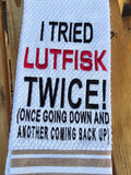 I Tried Lutefisk Twice Kitchen Towel