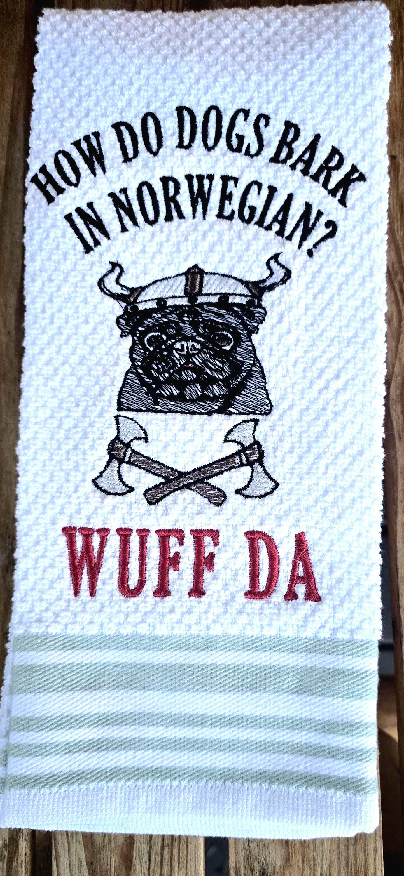 How Do Dogs Bark in Norwegian? WUFF DA!” Embroidered Kitchen Towel