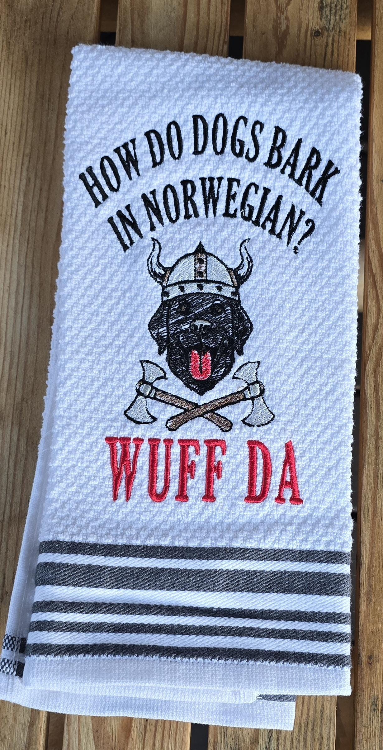 How Do Dogs Bark in Norwegian? WUFF DA!” Embroidered Kitchen Towel