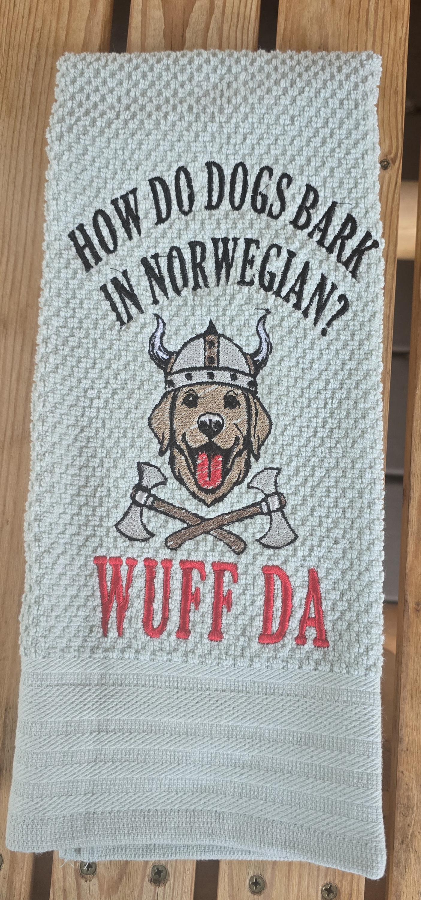 How Do Dogs Bark in Norwegian? WUFF DA!” Embroidered Kitchen Towel